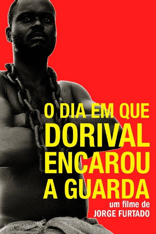 O Dia em Que Dorival Encarou a Guarda poster