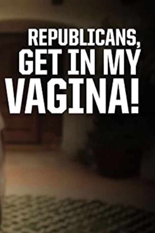 Republicans, Get in My Vagina poster
