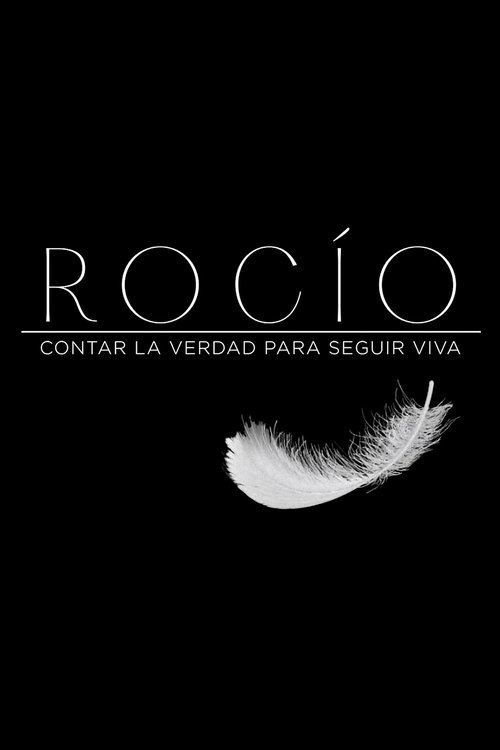 Rocío, telling the truth to stay alive poster