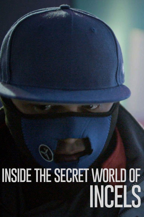 Inside the Secret World of Incels poster