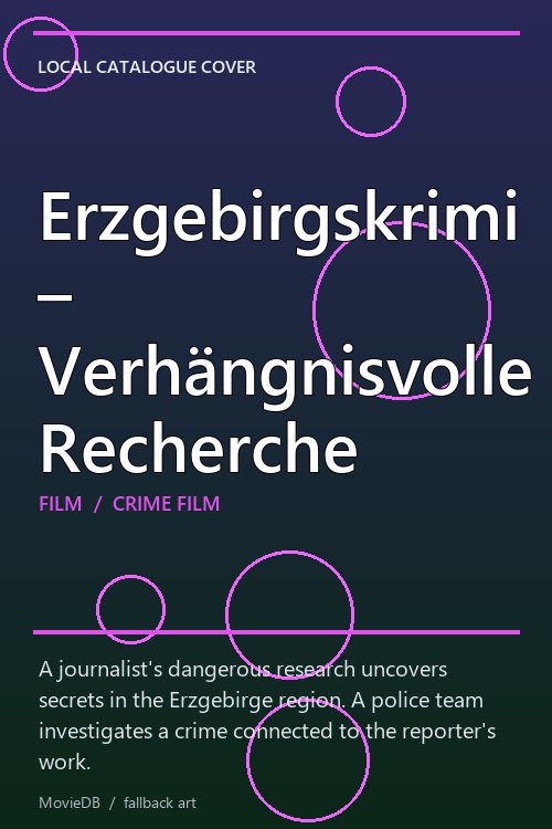 Erzgebirgskrimi – Verhängnisvolle Recherche poster