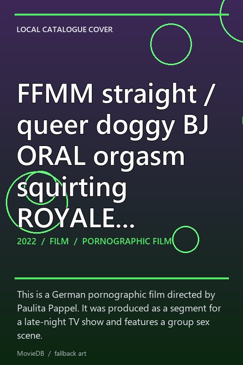 FFMM straight / queer doggy BJ ORAL orgasm squirting ROYALE (gebührenfinanziert) poster