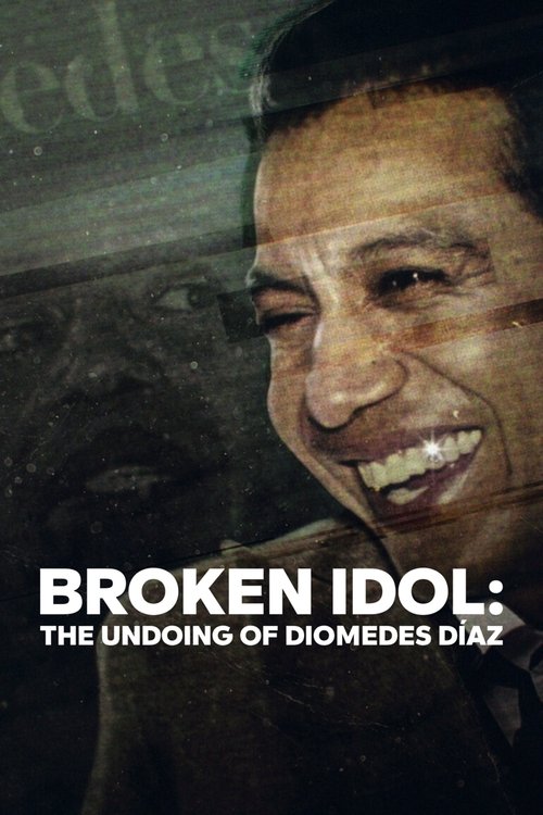Broken Idol: The Undoing of Diomedes Diaz poster