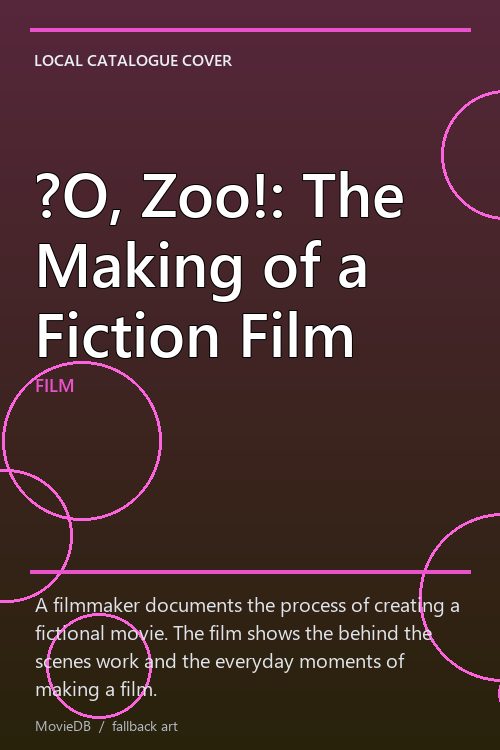 ?O, Zoo!: The Making of a Fiction Film poster