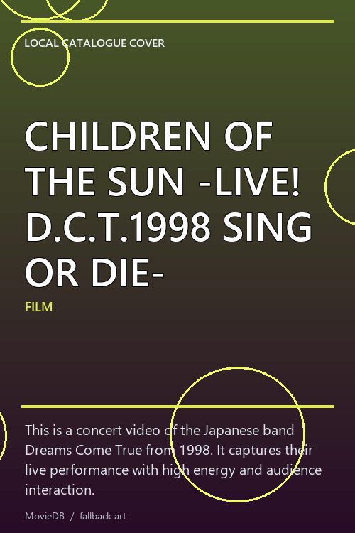 CHILDREN OF THE SUN -LIVE! D.C.T.1998 SING OR DIE- poster