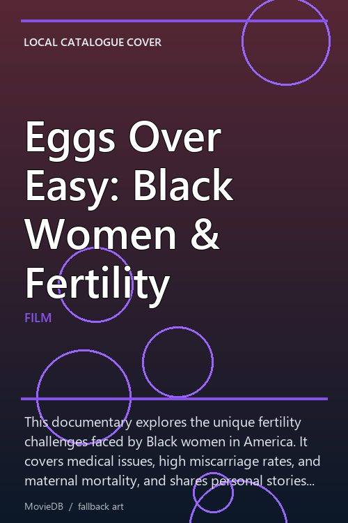 Eggs Over Easy: Black Women & Fertility poster