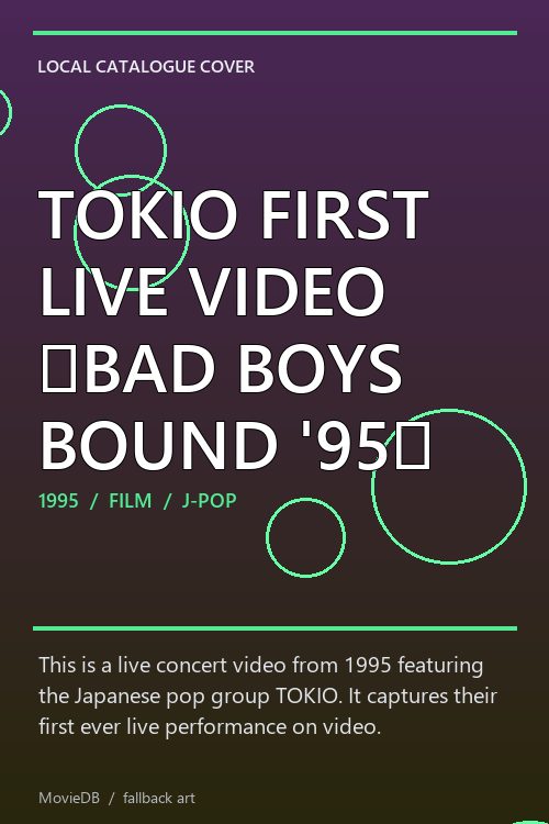 TOKIO FIRST LIVE VIDEO 〜BAD BOYS BOUND '95〜 poster
