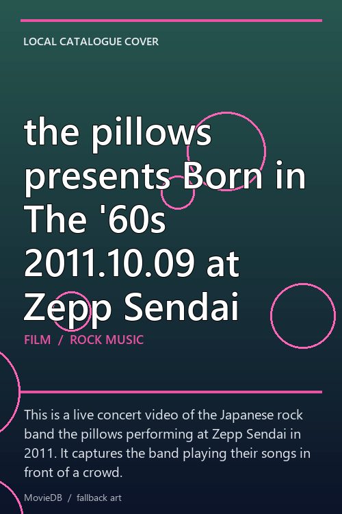 the pillows presents Born in The '60s 2011.10.09 at Zepp Sendai poster