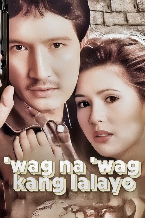 Wag na Wag Kang Lalayo poster