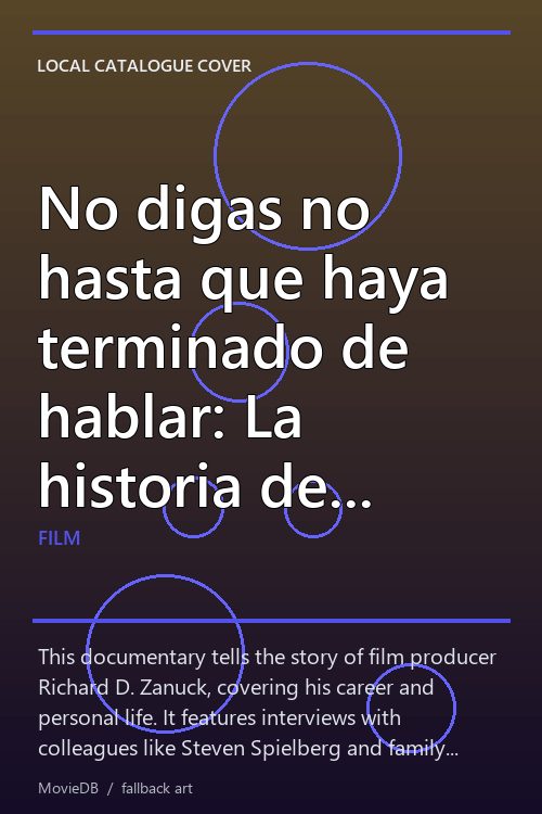 No digas no hasta que haya terminado de hablar: La historia de Richard D. Zanuck poster
