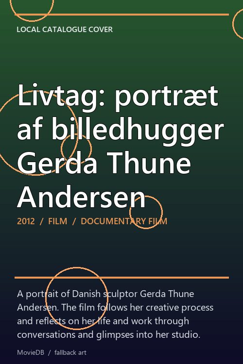 Livtag: portræt af billedhugger Gerda Thune Andersen poster