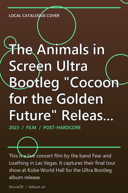 The Animals in Screen Ultra Bootleg "Cocoon for the Golden Future" Release Tour 2022-2023 Final ONE MAN SHOW at KOBE WORLD HALL poster