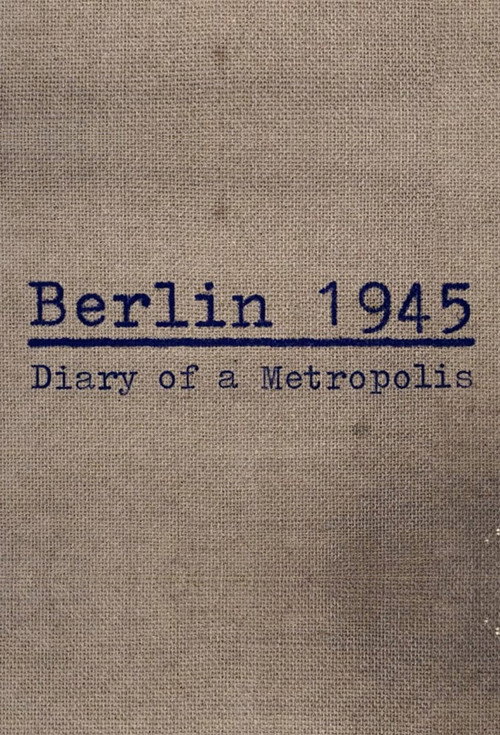 Berlin 1945: Tagebuch einer Großstadt poster