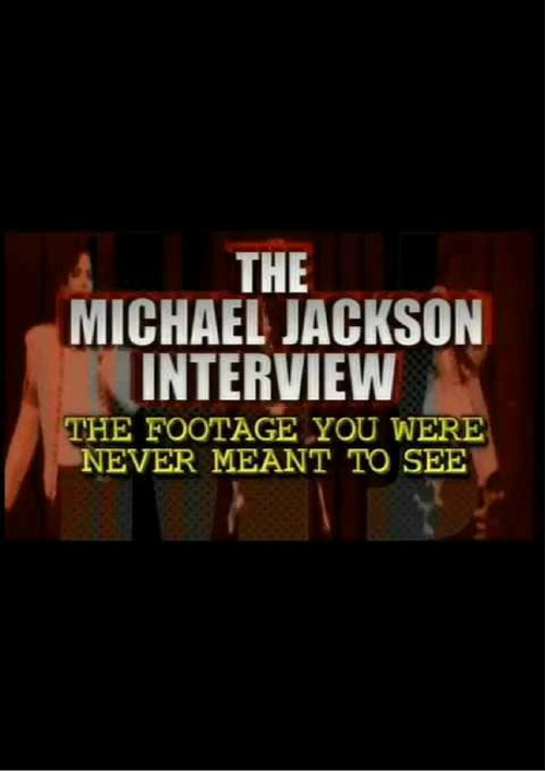 The Michael Jackson Interview: The Footage You Were Never Meant to See poster