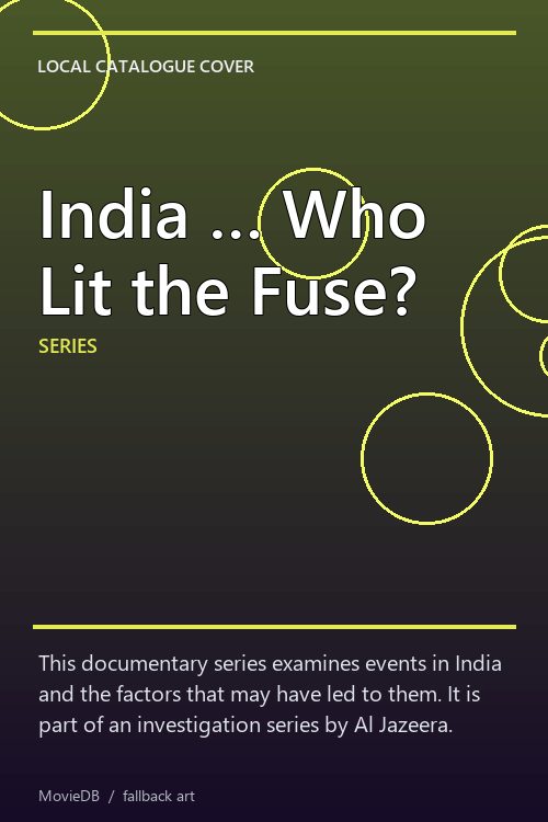 India … Who Lit the Fuse? poster