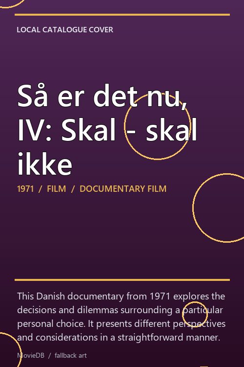 Så er det nu, IV: Skal - skal ikke poster