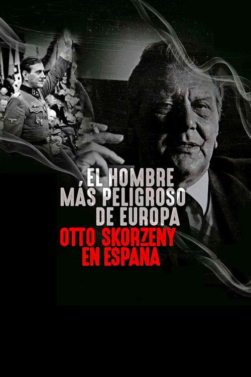 Europe's Most Dangerous Man: Otto Skorzeny in Spain poster