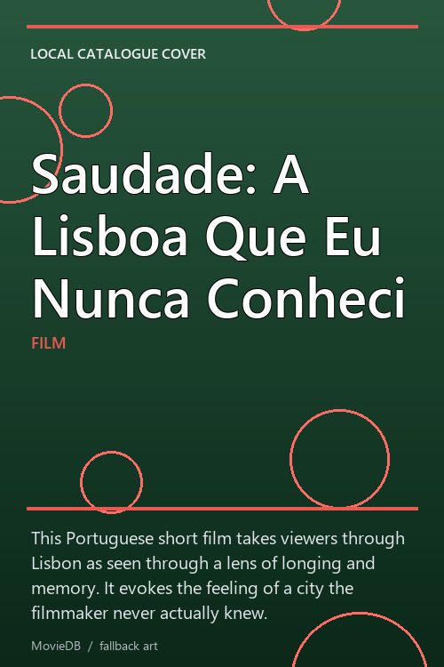 Saudade: A Lisboa Que Eu Nunca Conheci poster