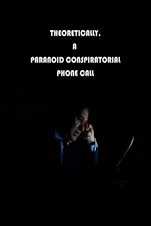 Theoretically, a paranoid conspiratorial phone call poster