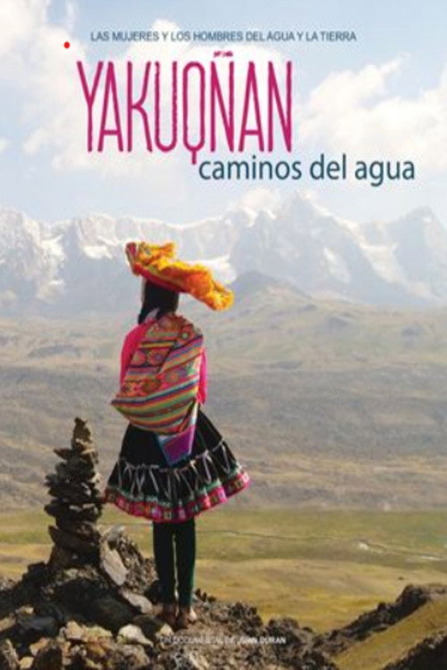 Yakuqñan, caminos del agua poster