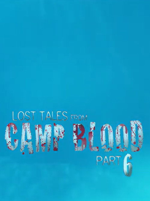 Lost Tales from Camp Blood: Part 6 poster