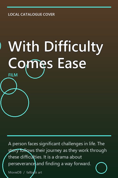 With Difficulty Comes Ease poster