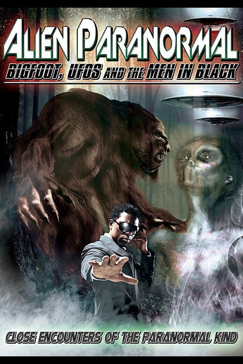 Alien Paranormal: Bigfoot, UFO's and the Men in Black poster