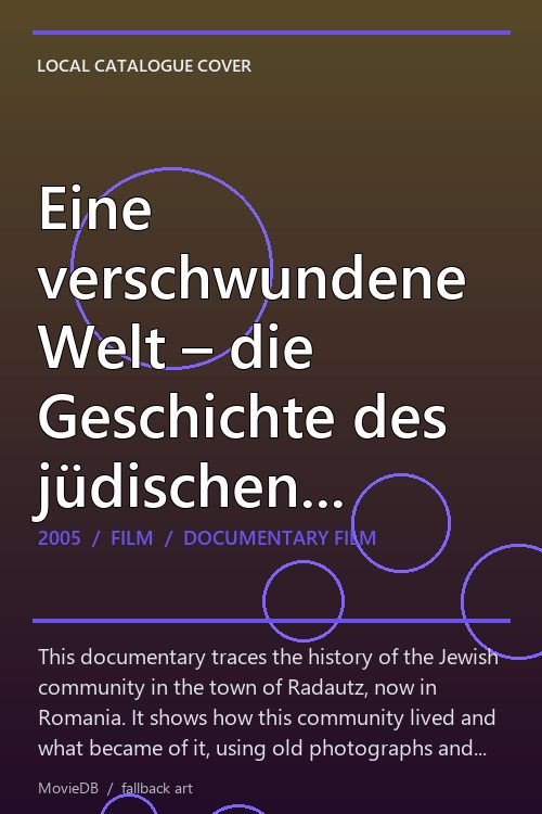 Eine verschwundene Welt – die Geschichte des jüdischen Radautz poster