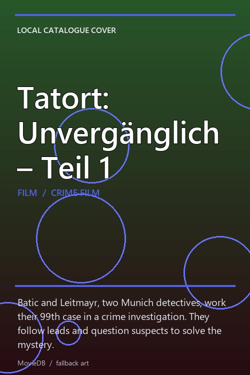 Tatort: Unvergänglich – Teil 1 poster