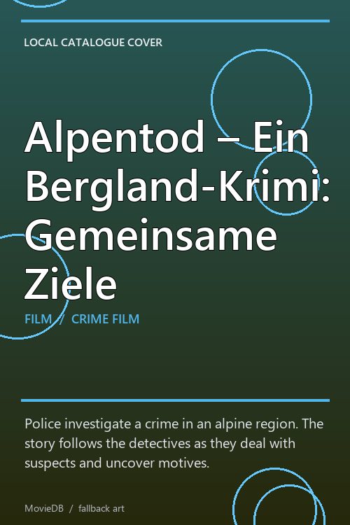 Alpentod – Ein Bergland-Krimi: Gemeinsame Ziele poster