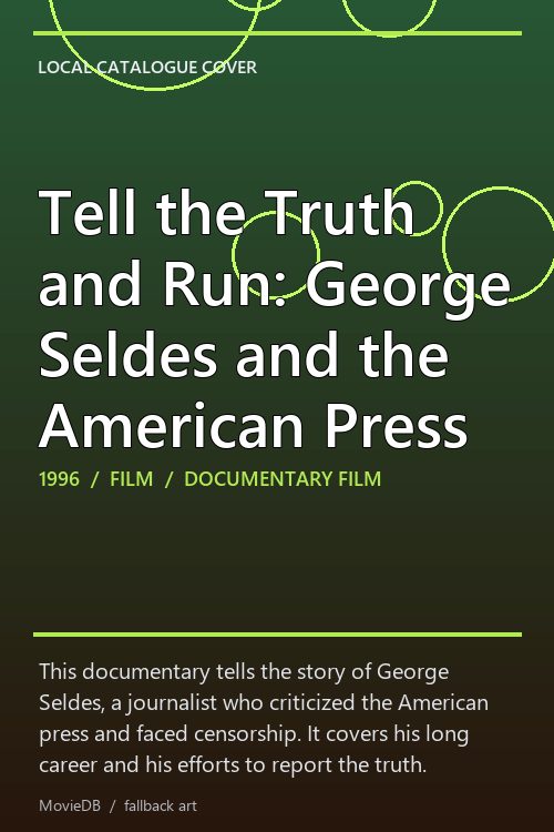 Tell the Truth and Run: George Seldes and the American Press poster