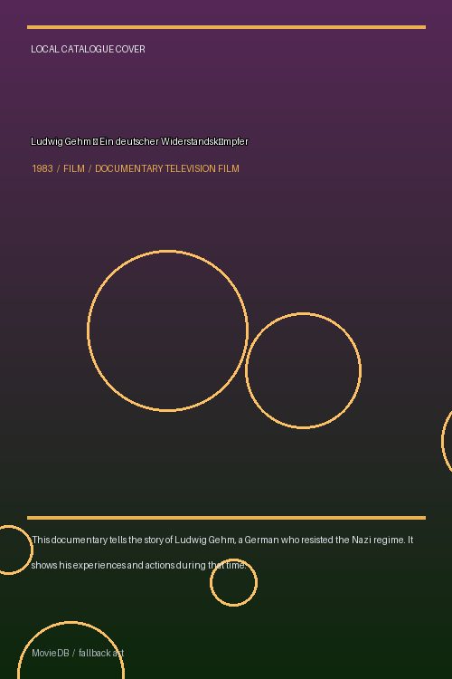 Ludwig Gehm – Ein deutscher Widerstandskämpfer poster