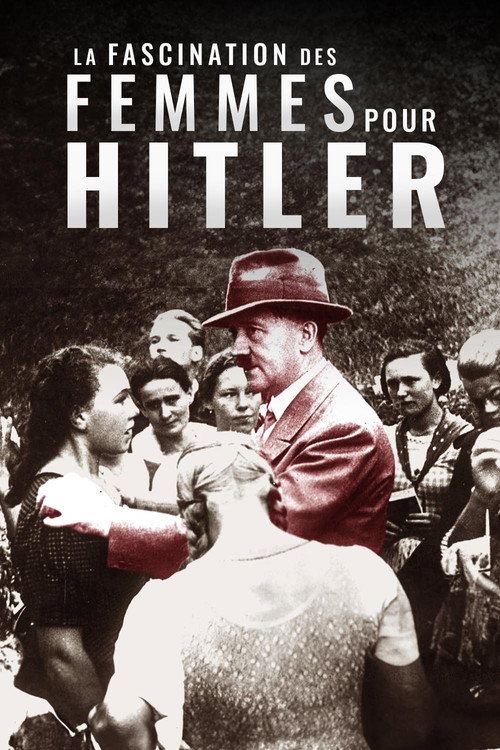 La fascination des femmes pour Hitler poster
