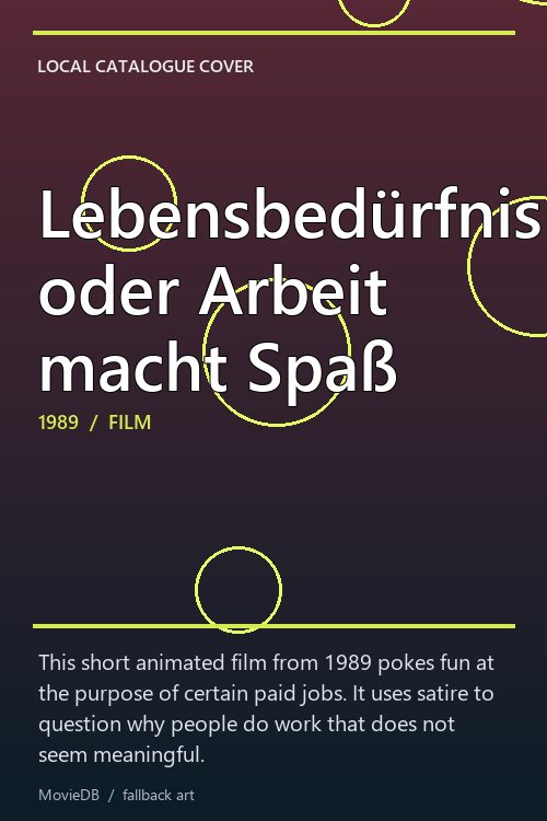Lebensbedürfnis oder Arbeit macht Spaß poster