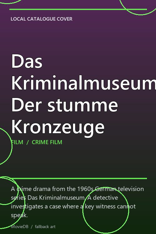 Das Kriminalmuseum: Der stumme Kronzeuge poster