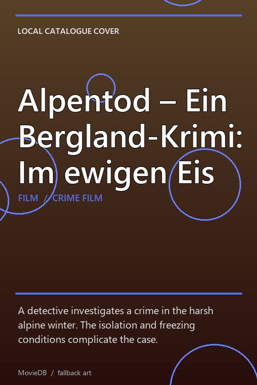 Alpentod – Ein Bergland-Krimi: Im ewigen Eis poster