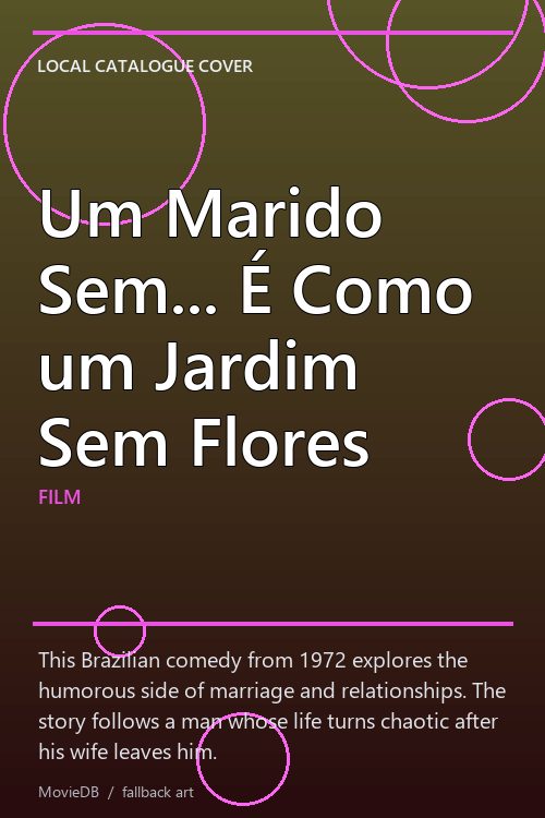 Um Marido Sem... É Como um Jardim Sem Flores poster
