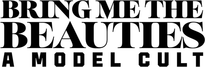 Bring Me the Beauties: A Model Cult poster