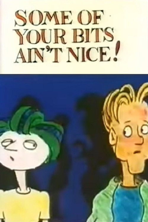Some of Your Bits Ain't Nice poster