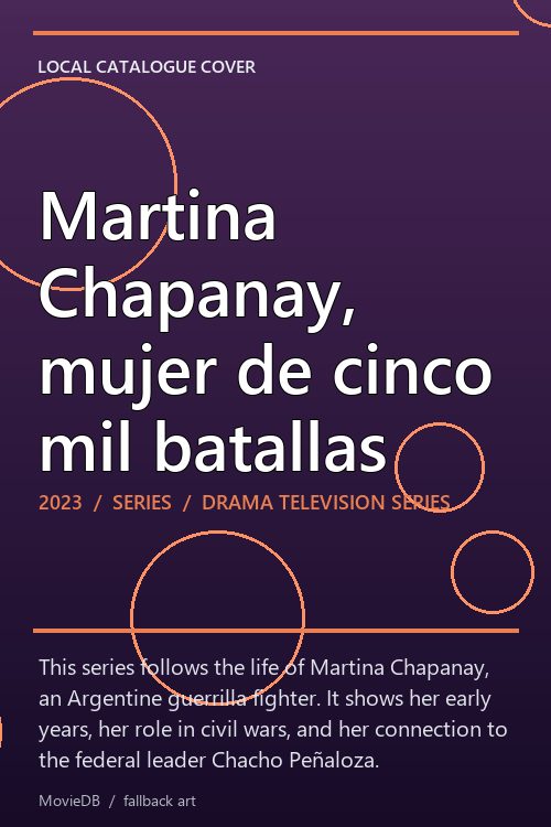 Martina Chapanay, mujer de cinco mil batallas poster