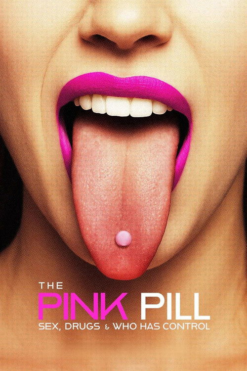 The Pink Pill: Sex, Drugs & Who Has Control poster