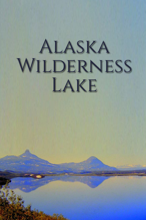 Alaska Wilderness Lake poster