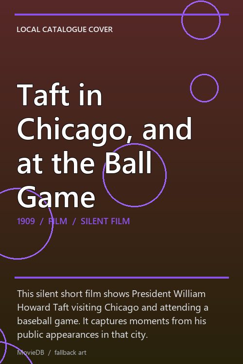 Taft in Chicago, and at the Ball Game poster