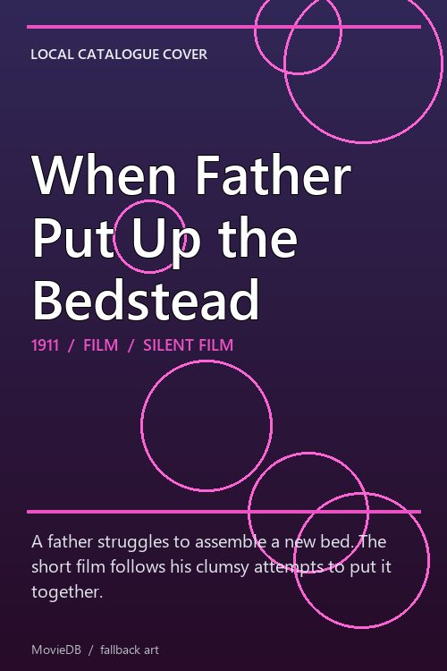 When Father Put Up the Bedstead poster