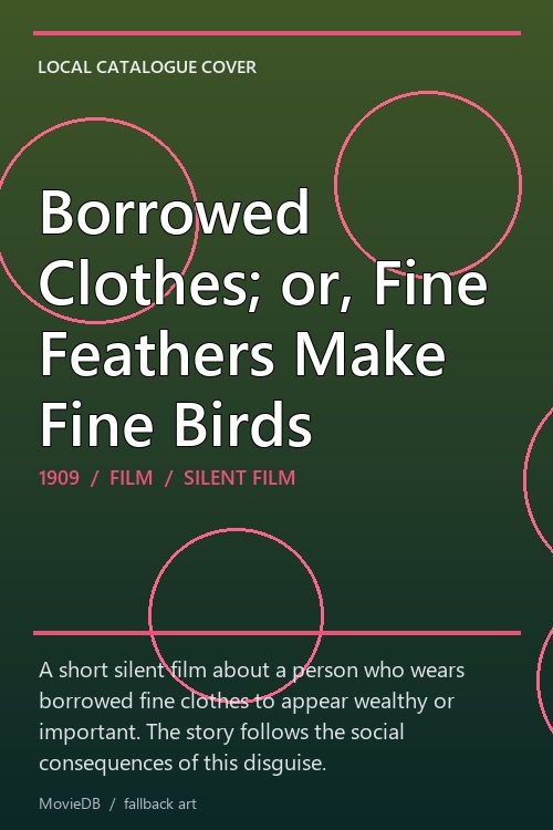 Borrowed Clothes; or, Fine Feathers Make Fine Birds poster