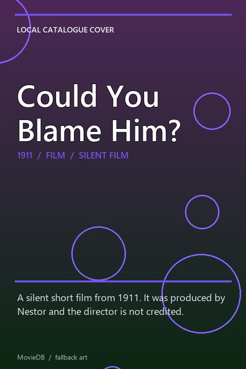 Could You Blame Him? poster
