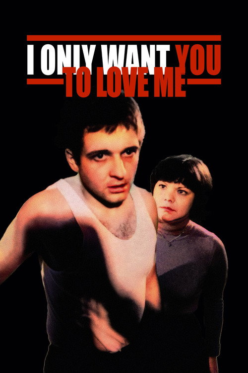 I Only Want You To Love Me poster