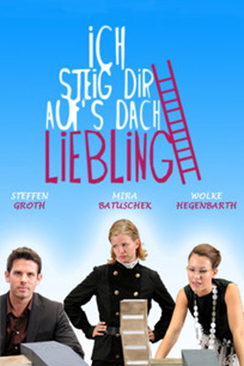 Ich steig' Dir aufs Dach, Liebling poster