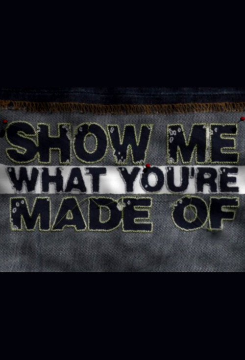 Show Me What You're Made Of poster