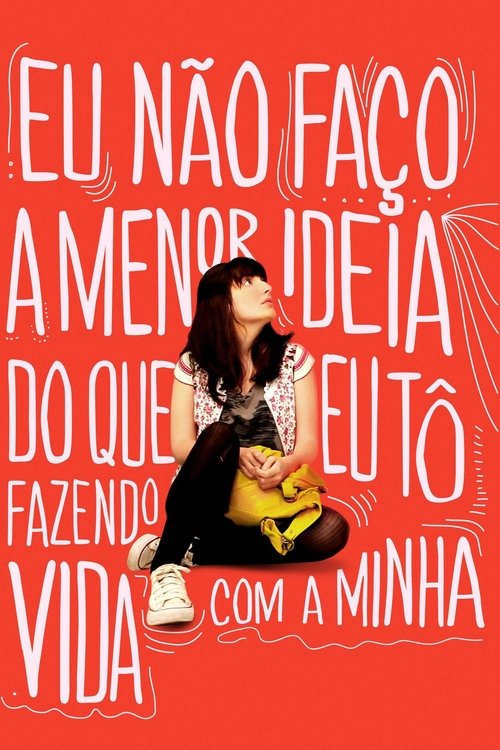 Eu Não Faço a Menor Ideia do que eu Tô Fazendo Com a Minha Vida poster